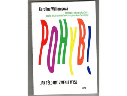 Pohyb! Jak tělo umí změnit mysl, Caroline Williamsová, 2022