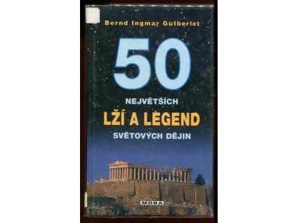 50 největších lží a legend světové historie, Bernd Ingmar Gutberlet, 2008