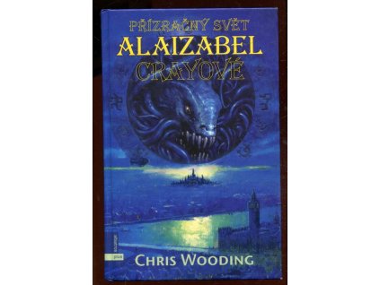 Přízračný svět Alaizabel Crayové, Chris Wooding, 2007