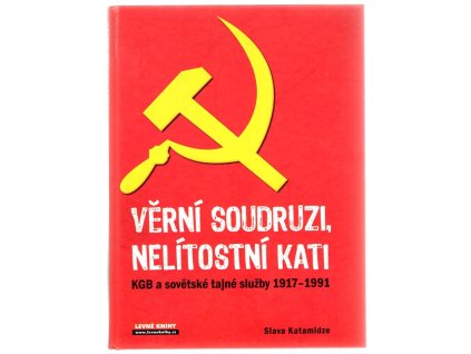 Věrní soudruzi, nelítostní kati : KGB a sovětské tajné služby 1917-1991