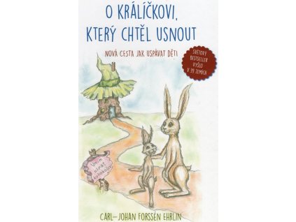 O králíčkovi, který chtěl usnout : Nová cesta jak uspávat děti, Carl-Johan Forssén Ehrlin, 2015