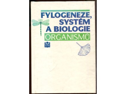 Fylogeneze, systém a biologie organismů - celost. vysokošk. učebnice pro stud. pedag. a přírodovědeckých fakult stud. oboru 76-12-8