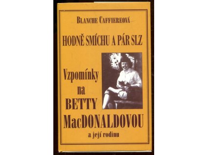 Hodně smíchu a pár slz : vzpomínky na přátelství s Betty MacDonaldovou a její rodinou