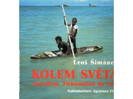 Kolem světa - Amerikou, Tichomořím do Asie, Leoš Šimánek, 1999