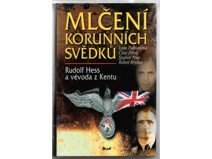 Mlčení korunních svědků : Rudolf Hess a vévoda z Kentu, Lynn Picknett, 2003