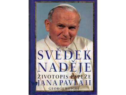 Svědek naděje - životopis papeže Jana Pavla II, George Weigel, 2000