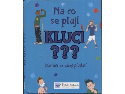Na co se ptají kluci - Kniha o dospívání, Matt Crossick, 2013