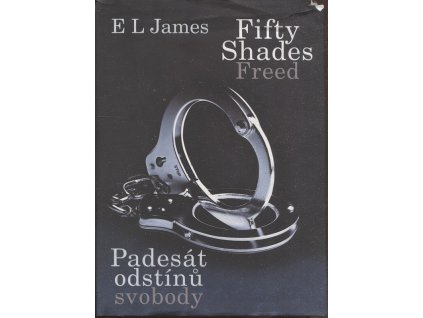 Padesát odstínů svobody - Fifty shade freed, E. L. James, 2013