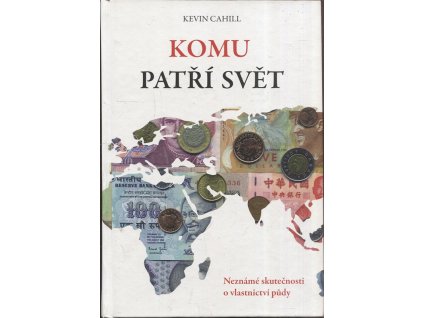 Komu patří svět - neznámé skutečnosti o vlastnictví půdy