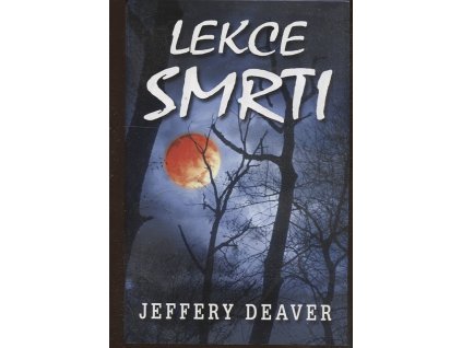 Lekce smrti, Jeffery Deaver, 2010