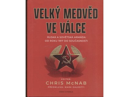Velký medvěd ve válce Ruská a sovětská armáda od roku 1917 do současnosti, Chris McNab, 2020