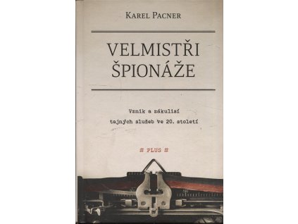 Velmistři špionáže - Vznik a zákulisí tajných služeb ve 20. století