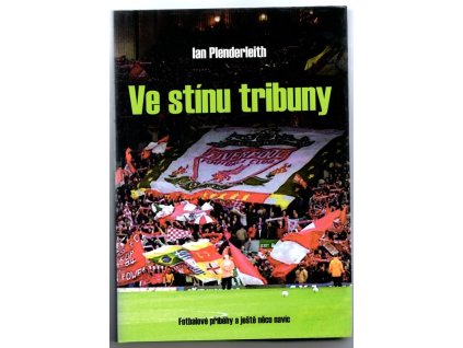 Ve stínu tribuny : fotbalové příběhy a ještě něco navíc