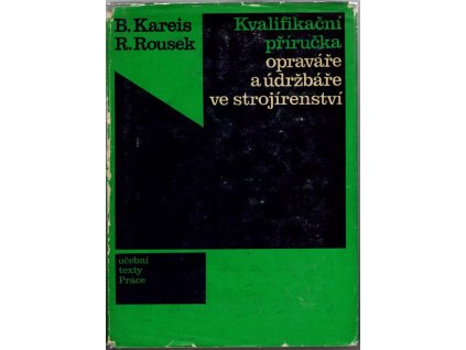 Kvalifikační příručka opraváře a údržbáře ve strojírenství, Bedřich Kareis, 1973