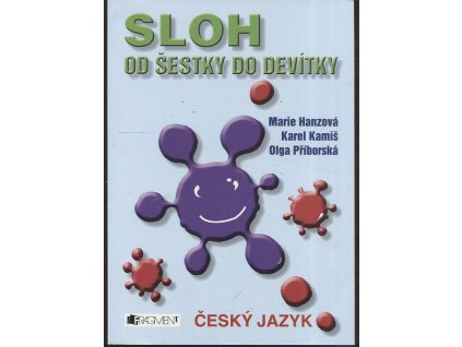 Sloh od šestky do devítky - cvičebnice pro 2. stupeň základní školy, školu obecnou a příslušné ročníky víceletého gymnázia