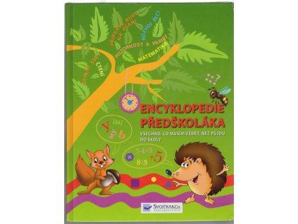 Encyklopedie předškoláka - všechno, co musím vědět, než půjdu do školy, kolektiv, 2018