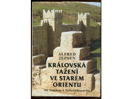 Královská tažení ve starém Orientu : od Sinuheta k Nabukadnezarovi