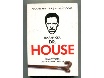 Lékárnička dr. House : příbalový leták ke kultovnímu seriálu, Michael Reufsteck, 2010