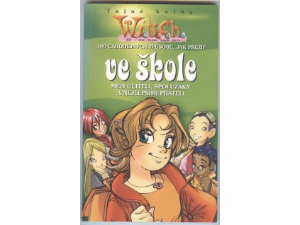WITCH – 100 čarodějných způsobů, jak přežít ve škole mezi učiteli, spolužáky a nejlepšími přáteli, Marco Bosco, 2003