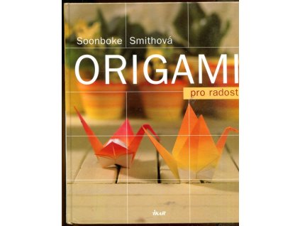 Origami pro radost, Soonboke Smith, 2007