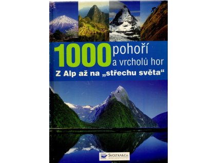 1000 pohoří a vrcholů hor : z Alp až na, Karolin Küntzel, 2010