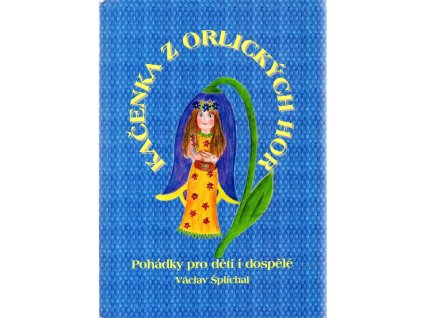 Kačenka z Orlických hor (s věnováním autora), Václav Šplíchal, 1999