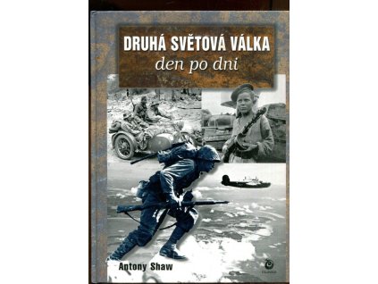 Druhá světová válka den po dni, Antony Shaw, 2004