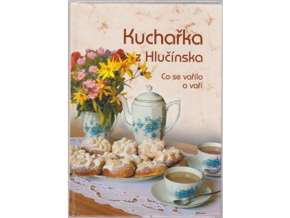 Kuchařka z Hlučínska : Co se vařilo a vaří, 2006