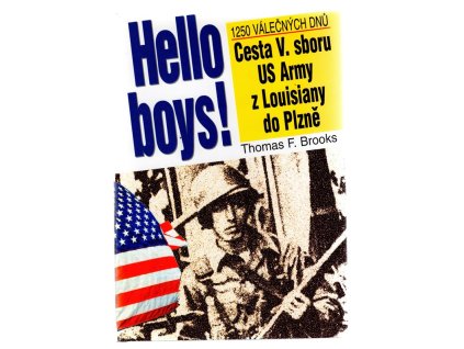 Hello boys! - cesta V. sboru US Army z Louisiany do Plzně : 1250 válečných dnů, Thomas F Brooks, 1996