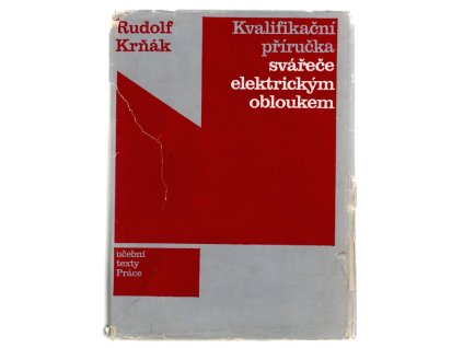 Kvalifikační příručka svářeče elektrickým obloukem, Rudolf Krňák, 1974