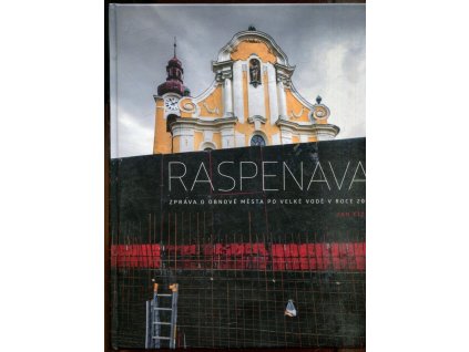 Raspenava, zpráva o obnově města po velké vodě v roce 2010, Jan Čížek, 2014