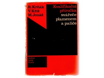Kvalifikační příručka svářeče plamenem a paliče, Rudolf Krňák, 1977