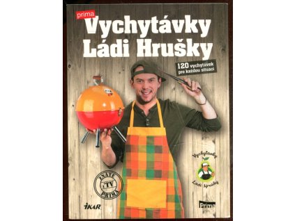 Vychytávky Ládi Hrušky - 130 vychytávek pro každou situaci, Ladislav Hruška, 2016