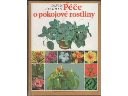 Péče o pokojové rostliny - komplexní příručka o jejich výběru, pěstování a dekorativním uspořádání, Peter McHoy, 1998
