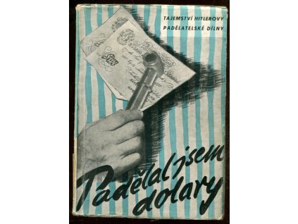 Padělal jsem dolary - Tajemství Hitlerovy padělatelské dílny, Jindřich Lion, 1948