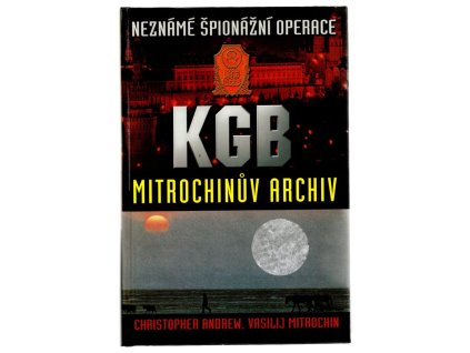 Neznámé špionážní operace KGB - Mitrochinův archiv, Christopher Andrew, 2001