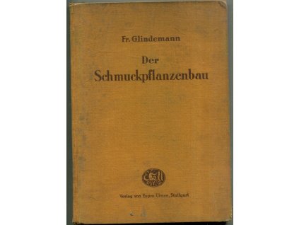 Der Schmuckpflanzenbau, Friedrich Glindemann, 1927