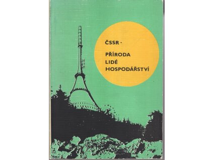 ČSSR - Příroda, lidé, hospodářství