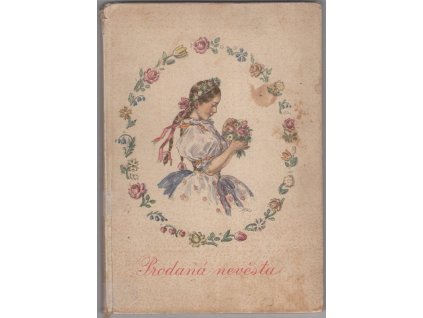 Prodaná nevěsta : komická opera o 3 jednáních : program Městských divadel v Plzni