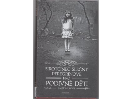 Sirotčinec slečny Peregrinové pro podivné děti, Ransom Riggs, 2012
