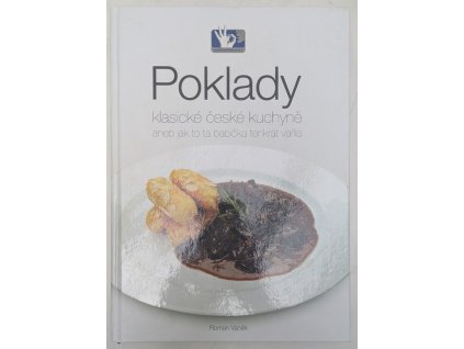 Poklady klasické české kuchyně, aneb, Jak to ta babička tenkrát vařila