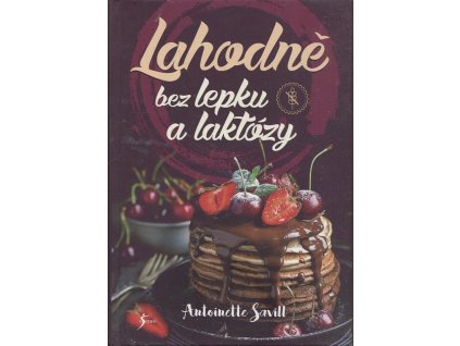 Lahodně bez lepku a laktózy, Antoniette Savill, 2019