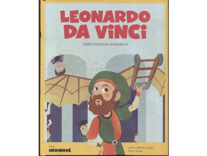 Leonardo da Vinci - velká postava renesance, Javier Alonso López, 2022