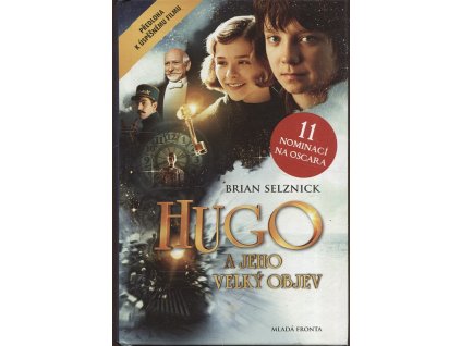 Hugo a jeho velký objev - Příběh ve slovech a obrazech, Brian Selznick, 2012