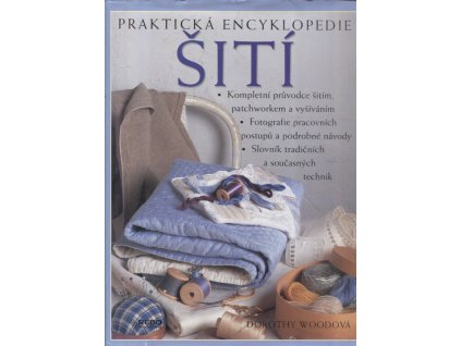 Praktická encyklopedie šití, Dorothy Wood, 2000