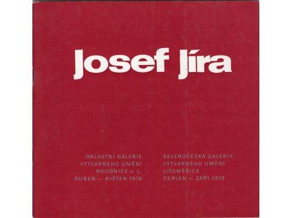 Josef Jíra - obrazy, grafika, objekty, vitraje - katalog výstavy, Liberec červen-srpen 1990, Josef Jíra, 0
