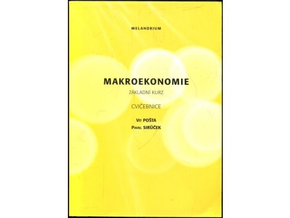 Makroekonomie : základní kurz cvičebnice, Vít Pošta, 2008