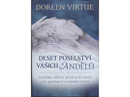 Deset poselství vašich andělů: Andělská sdělení, která zcela změní vaše pochopení a vnímání života