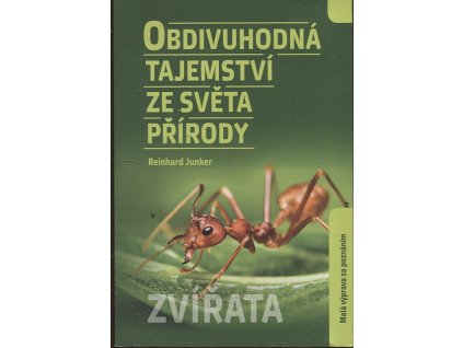 Obdivuhodná tajemství ze světa přírody - Zvířata, Reinhard Junker, 2015