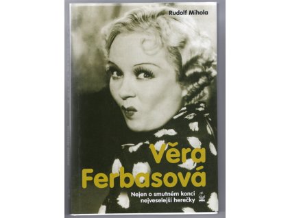 Věra Ferbasová - nejen o smutném konci nejveselejší herečky